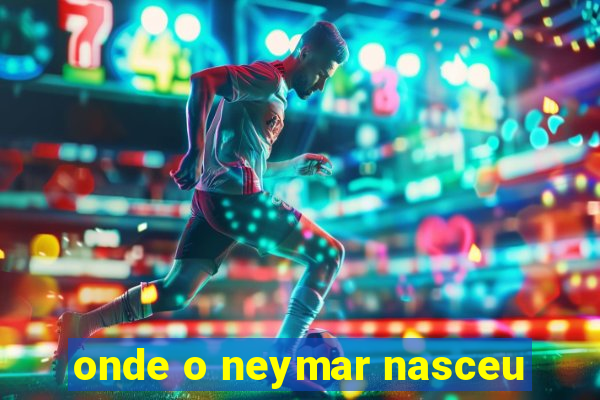 onde o neymar nasceu